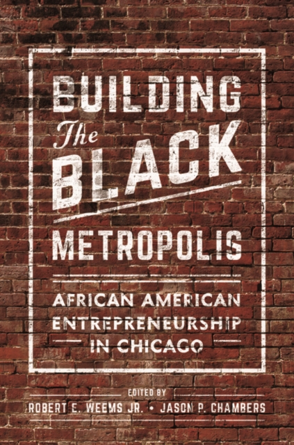 Building the Black Metropolis : African American Entrepreneurship in Chicago, Paperback / softback Book