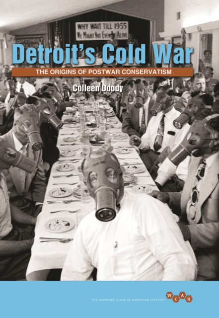 Detroit's Cold War : The Origins of Postwar Conservatism, Paperback / softback Book