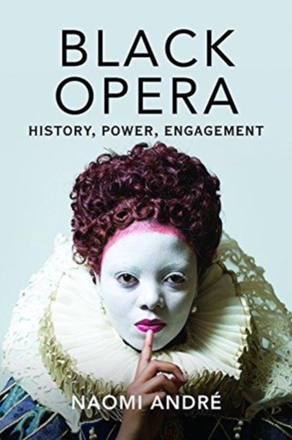 Black Opera : History, Power, Engagement, Paperback / softback Book