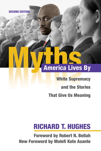 Myths America Lives By : White Supremacy and the Stories That Give Us Meaning, Paperback / softback Book