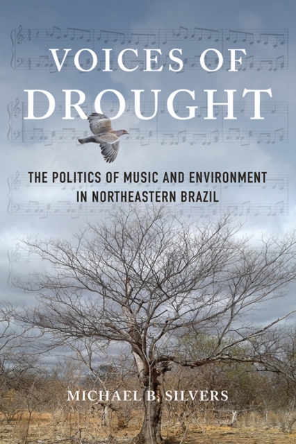 Voices of Drought : The Politics of Music and Environment in Northeastern Brazil, Paperback / softback Book