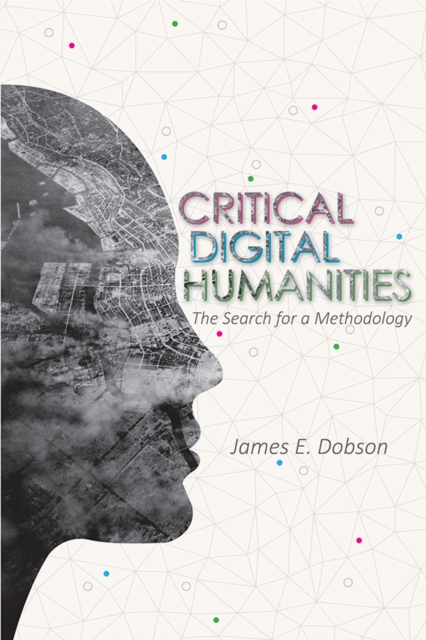 Critical Digital Humanities : The Search for a Methodology, Paperback / softback Book