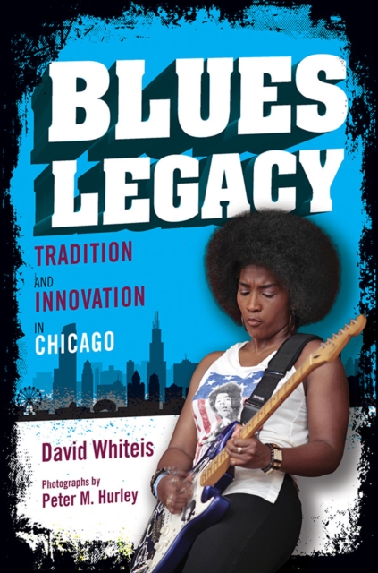 Blues Legacy : Tradition and Innovation in Chicago, Paperback / softback Book