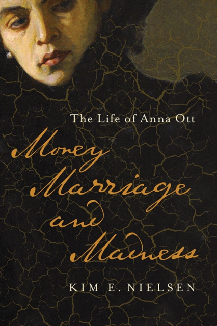 Money, Marriage, and Madness : The Life of Anna Ott, Paperback / softback Book
