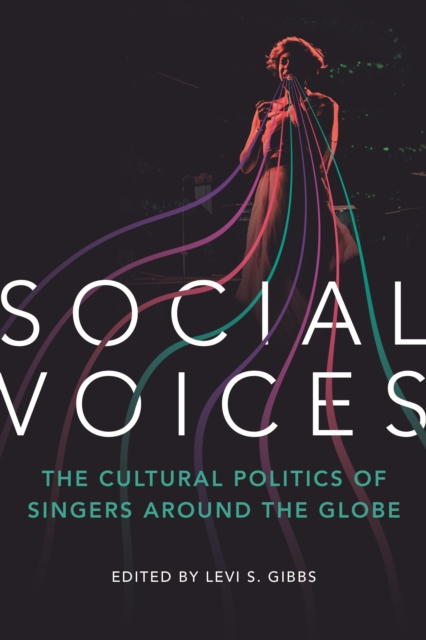 Social Voices : The Cultural Politics of Singers around the Globe, Paperback / softback Book