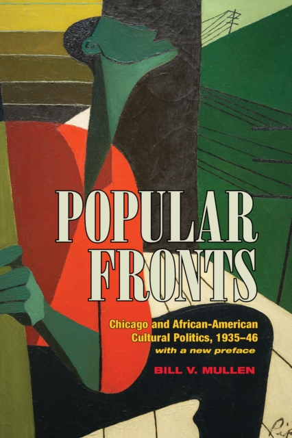 Popular Fronts : Chicago and African-American Cultural Politics, 1935-46, EPUB eBook