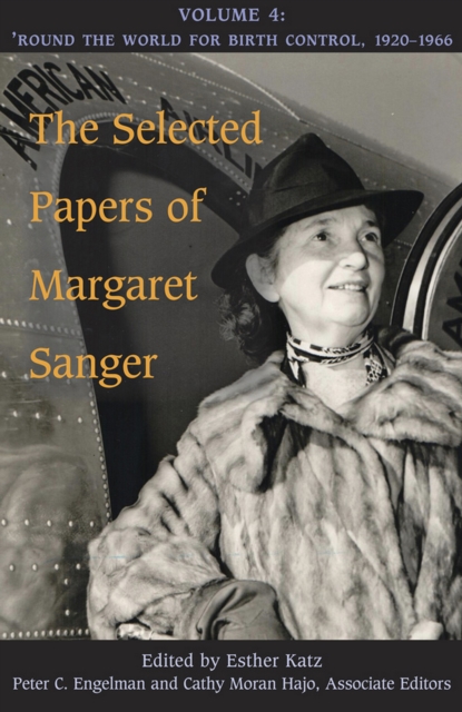 The Selected Papers of Margaret Sanger, Volume 4 : Round the World for Birth Control, 1920-1966, EPUB eBook
