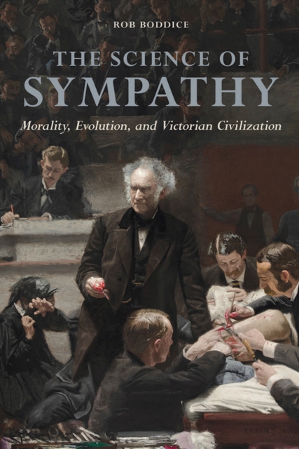 The Science of Sympathy : Morality, Evolution, and Victorian Civilization, EPUB eBook