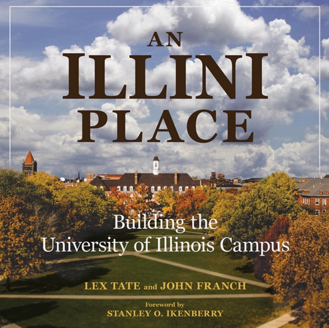 An Illini Place : Building the University of Illinois Campus, EPUB eBook