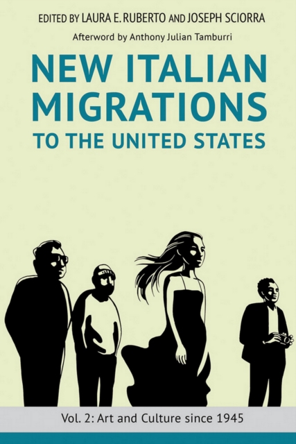 New Italian Migrations to the United States : Vol. 2: Art and Culture since 1945, EPUB eBook