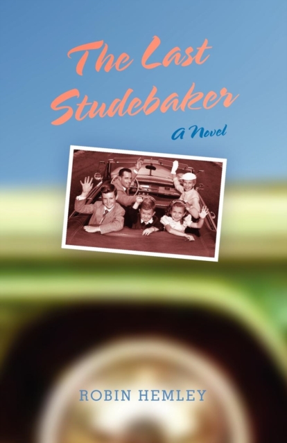 The Last Studebaker : A Novel, Paperback / softback Book
