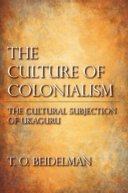The Culture of Colonialism : The Cultural Subjection of Ukaguru, Paperback / softback Book
