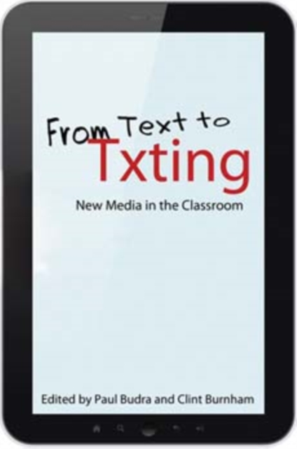 From Text to Txting : New Media in the Classroom, Hardback Book