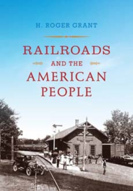 Railroads and the American People, Hardback Book
