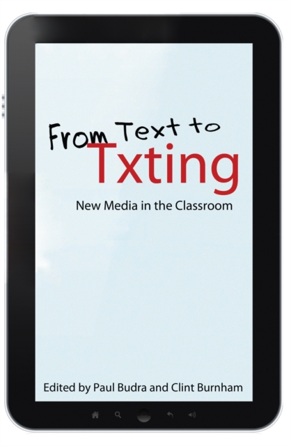 From Text to Txting : New Media in the Classroom, PDF eBook