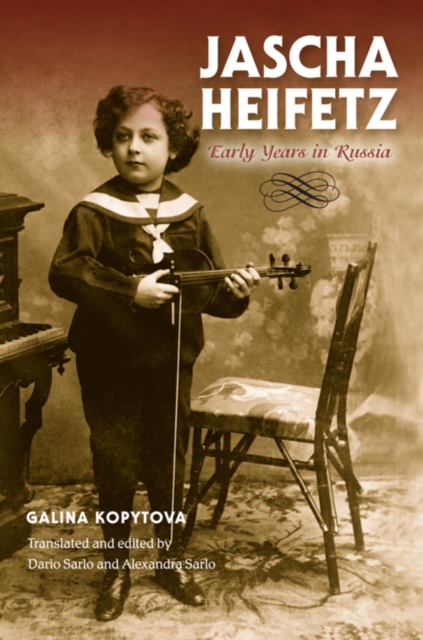 Jascha Heifetz : Early Years in Russia, Hardback Book