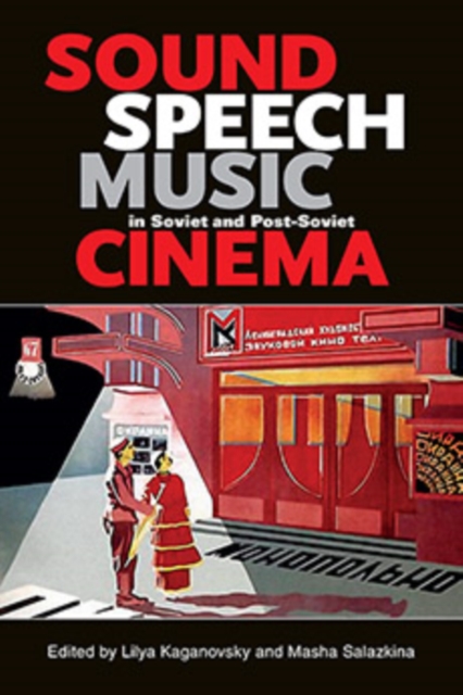 Sound, Speech, Music in Soviet and Post-Soviet Cinema, Hardback Book