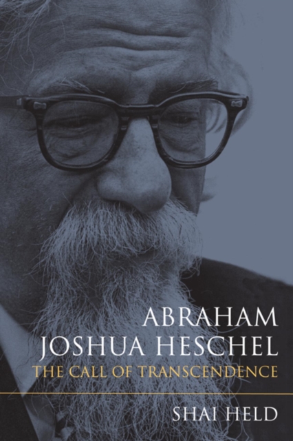 Abraham Joshua Heschel : The Call of Transcendence, Hardback Book