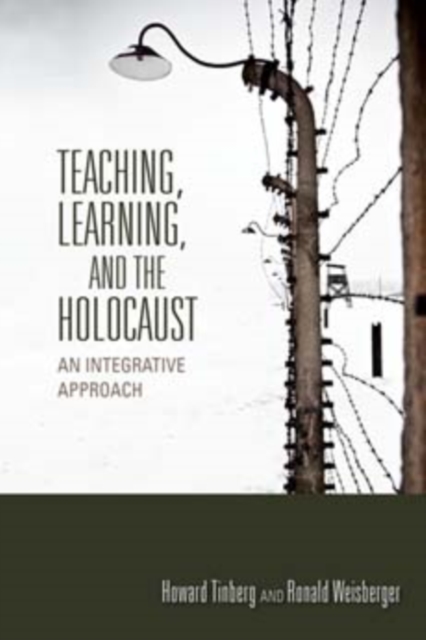 Teaching, Learning, and the Holocaust : An Integrative Approach, Paperback / softback Book