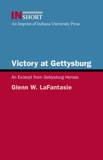 Victory at Gettysburg : An Excerpt from Gettysburg Heroes, EPUB eBook