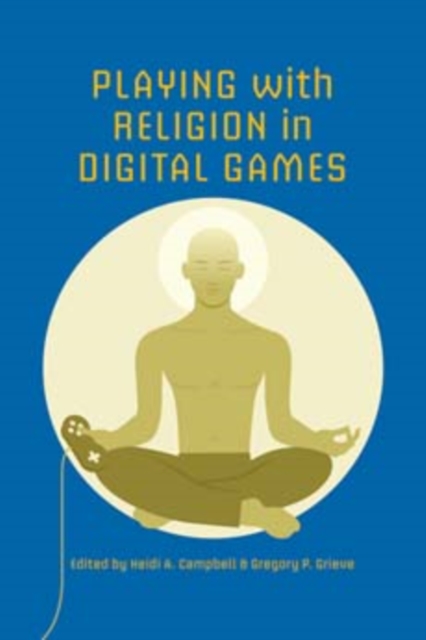 Playing with Religion in Digital Games, Paperback / softback Book