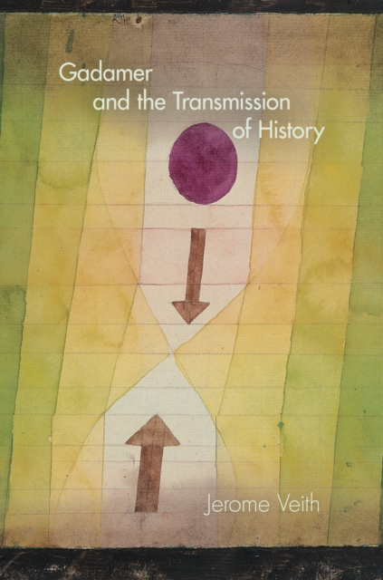 Gadamer and the Transmission of History, Hardback Book