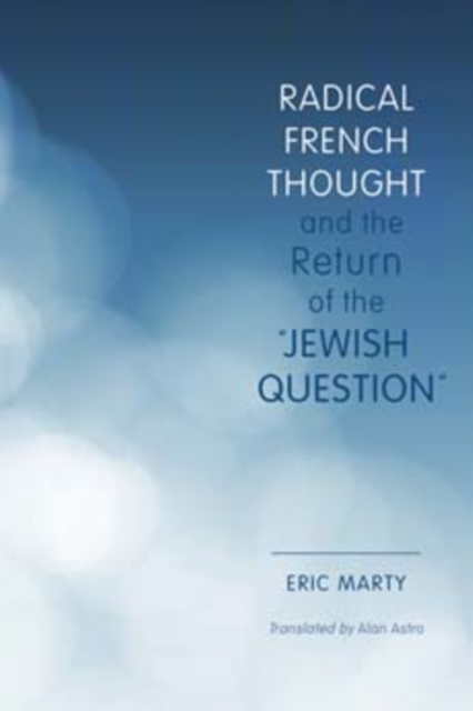 Radical French Thought and the Return of the "Jewish Question", Hardback Book