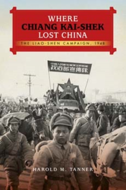 Where Chiang Kai-shek Lost China : The Liao-Shen Campaign, 1948, Hardback Book