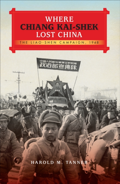 Where Chiang Kai-shek Lost China : The Liao-Shen Campaign, 1948, EPUB eBook