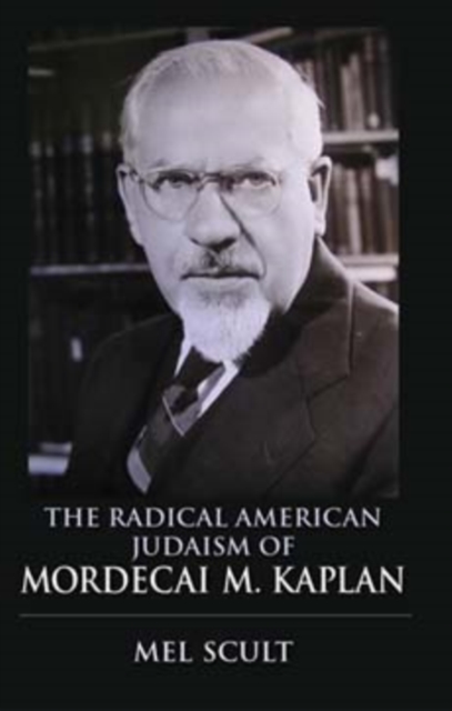 The Radical American Judaism of Mordecai M. Kaplan, Paperback / softback Book