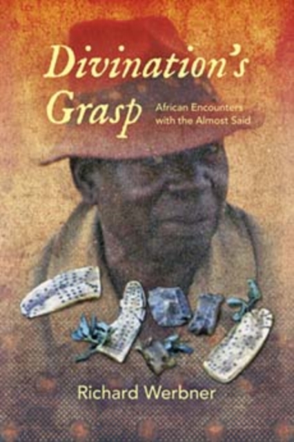 Divination's Grasp : African Encounters with the Almost Said, Hardback Book