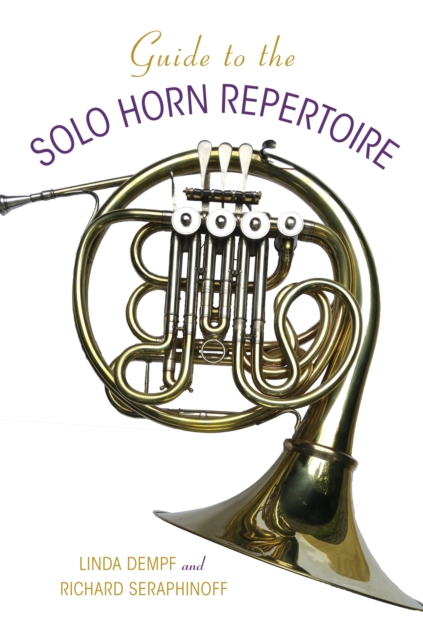 Guide to the Solo Horn Repertoire, Hardback Book