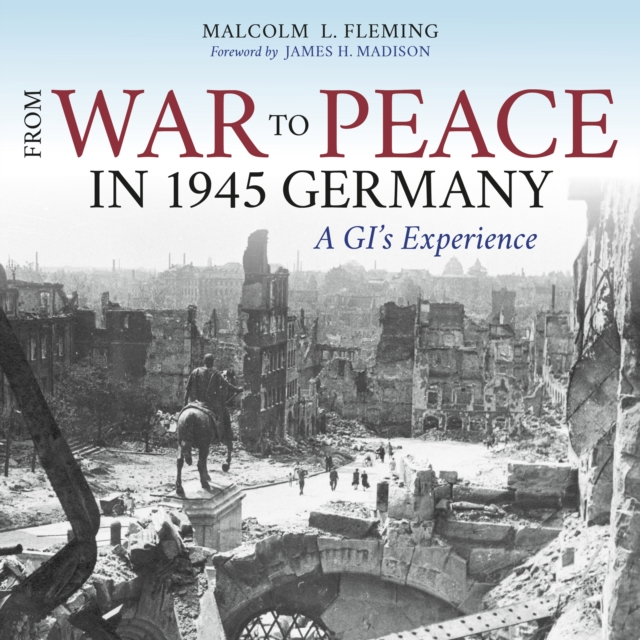 From War to Peace in 1945 Germany : A GI's Experience, Hardback Book