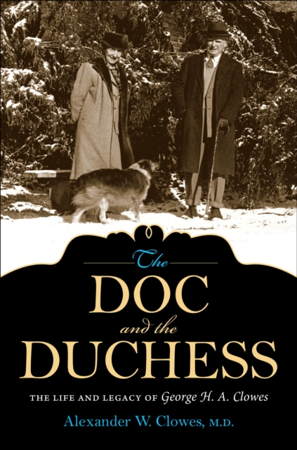 The Doc and the Duchess : The Life and Legacy of George H. A. Clowes, EPUB eBook