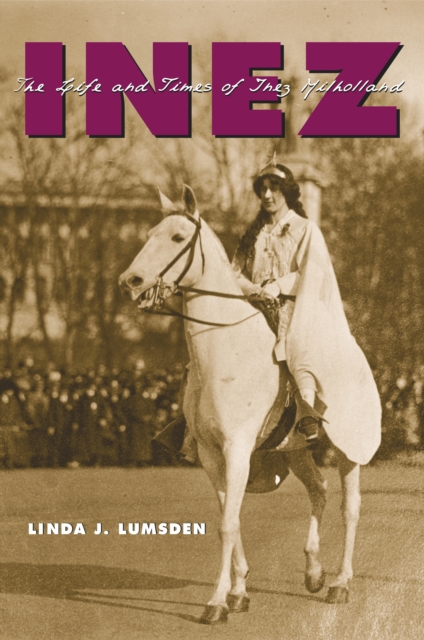 Inez : The Life and Times of Inez Milholland, Paperback / softback Book