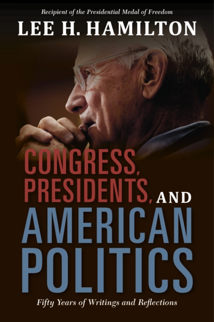 Congress, Presidents, and American Politics : Fifty Years of Writings and Reflections, Hardback Book