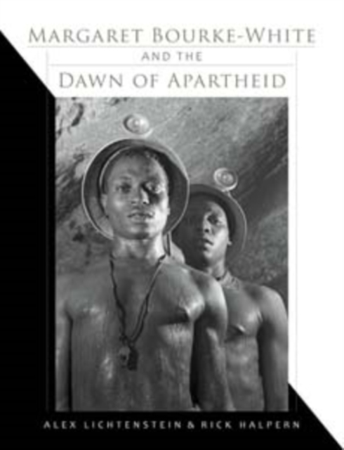 Margaret Bourke-White and the Dawn of Apartheid, Hardback Book