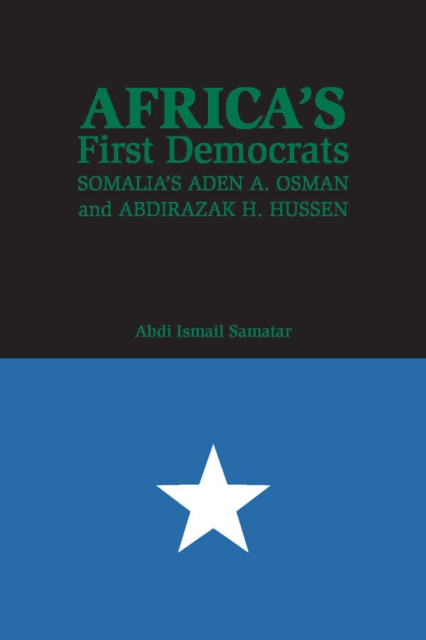 Africa's First Democrats : Somalia's Aden A. Osman and Abdirazak H. Hussen, Hardback Book