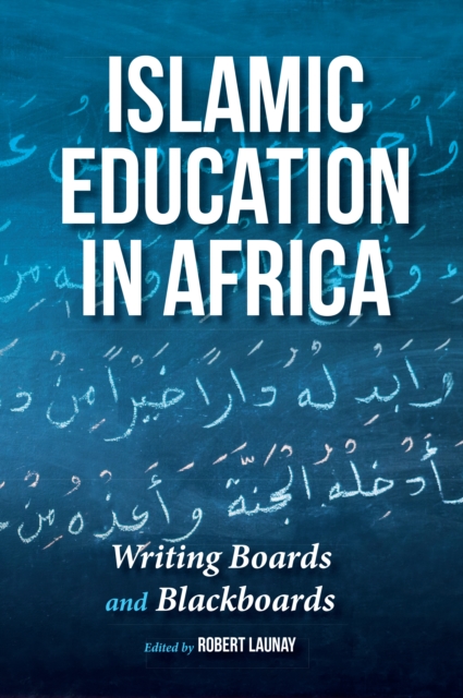 Islamic Education in Africa : Writing Boards and Blackboards, PDF eBook