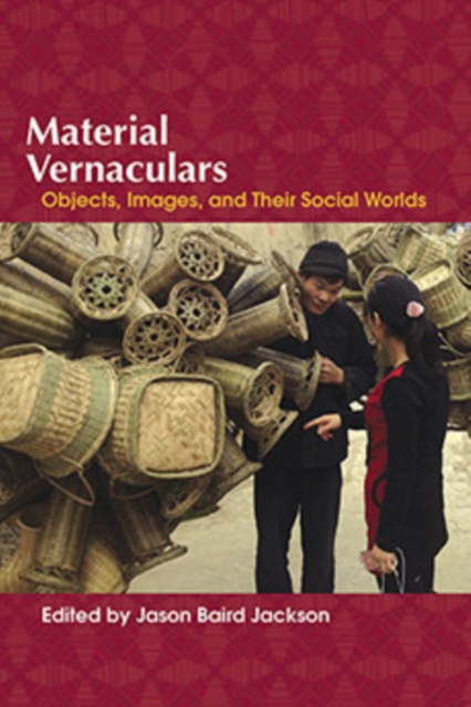 Material Vernaculars : Objects, Images, and Their Social Worlds, Paperback / softback Book