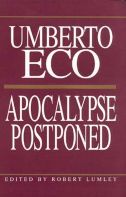 Apocalypse Postponed : Essays by Umberto Eco, Paperback / softback Book