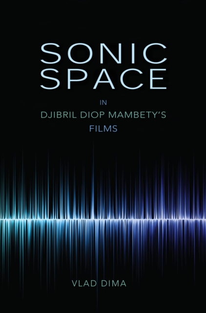 Sonic Space in Djibril Diop Mambety's Films, EPUB eBook