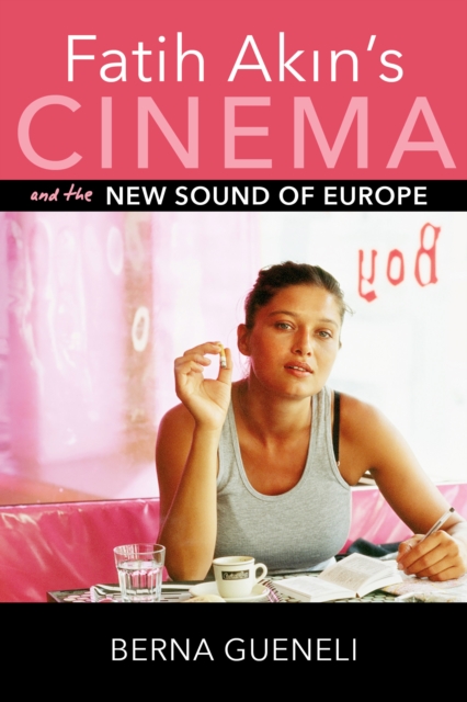 Fatih Akin's Cinema and the New Sound of Europe, Paperback / softback Book