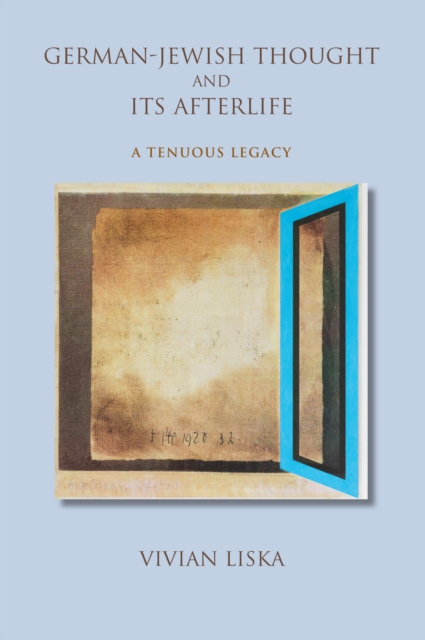 German-Jewish Thought and its Afterlife : A Tenuous Legacy, Hardback Book