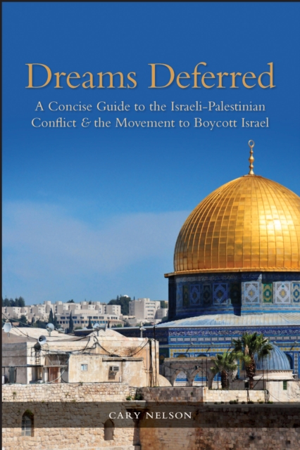 Dreams Deferred : A Concise Guide to the Israeli-Palestinian Conflict and the Movement to Boycott Israel, Hardback Book