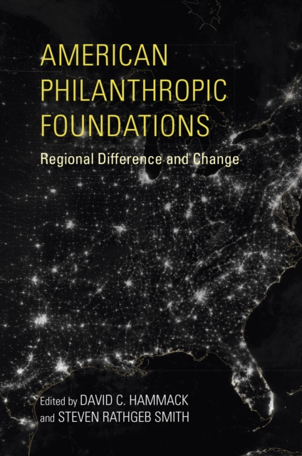 American Philanthropic Foundations : Regional Difference and Change, Hardback Book