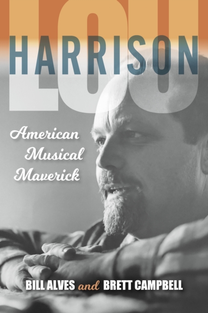 Lou Harrison : American Musical Maverick, Hardback Book