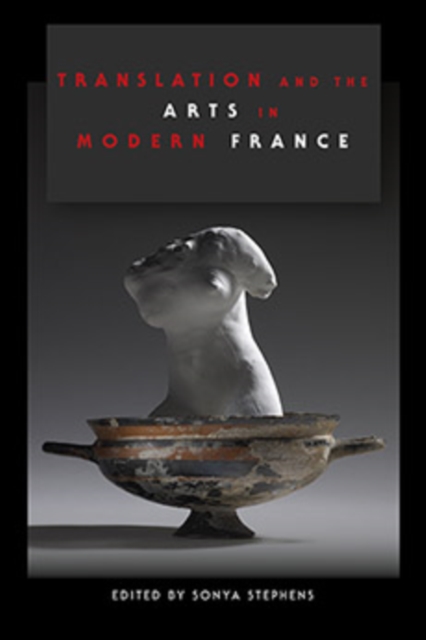 Translation and the Arts in Modern France, Hardback Book