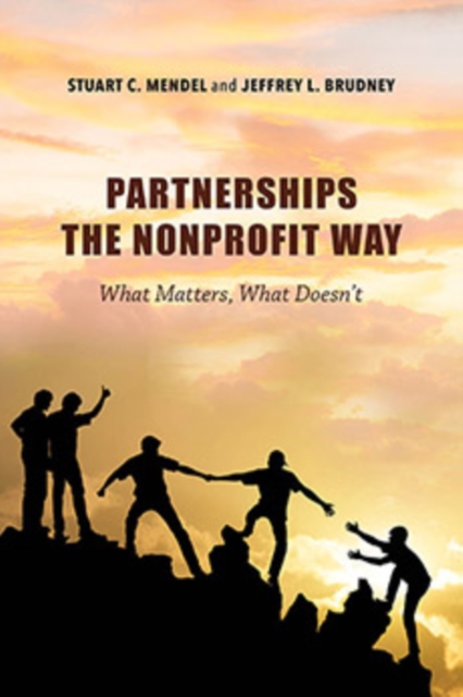 Partnerships the Nonprofit Way : What Matters, What Doesn't, Hardback Book