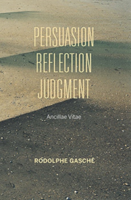 Persuasion, Reflection, Judgment : Ancillae Vitae, Paperback / softback Book